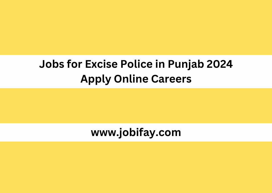 Jobs for Excise Police in Punjab 2024 Apply Online Careers