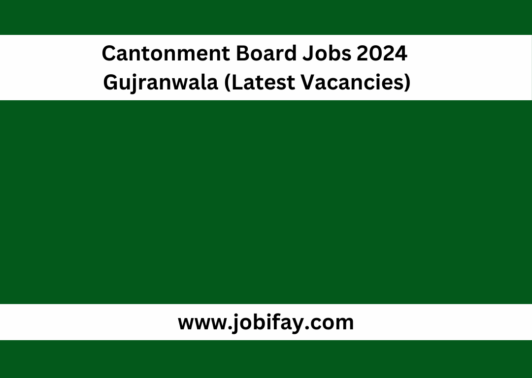 Cantonment Board Jobs 2024 Gujranwala (Latest Vacancies)