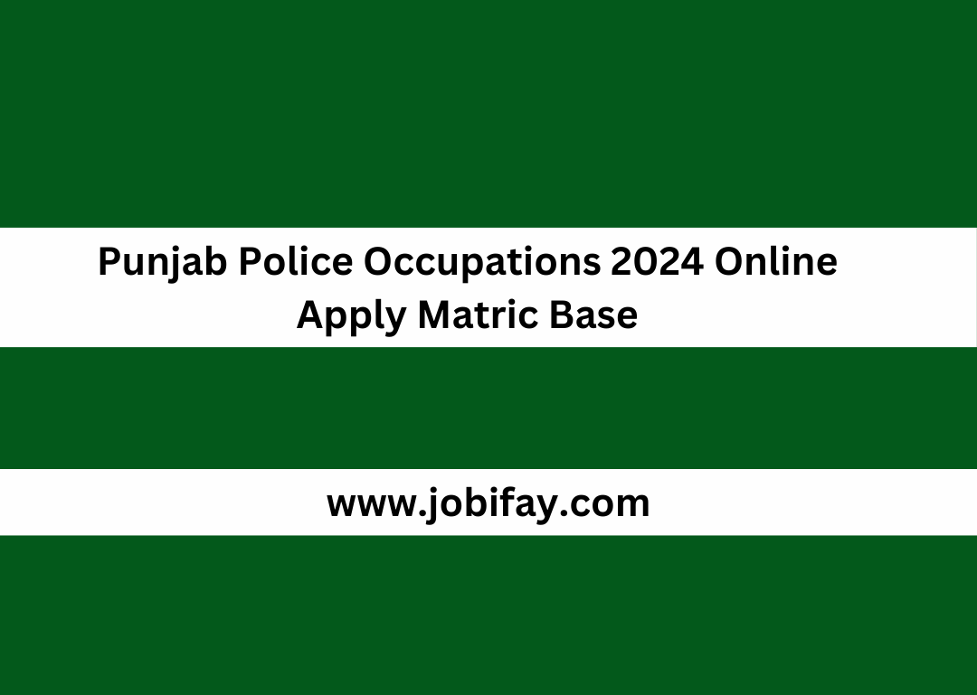 Punjab Police Occupations 2024 Online Apply Matric Base